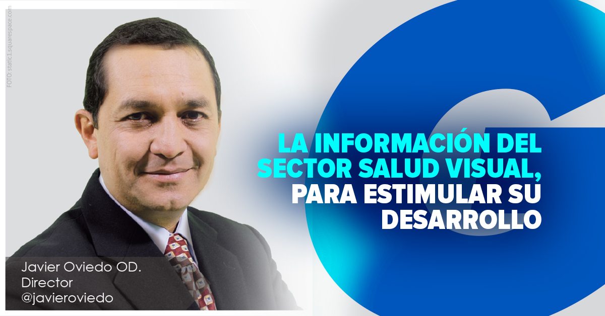 LA INFORMACIÓN DEL SECTOR SALUD VISUAL, PARA ESTIMULAR SU DESARROLLO